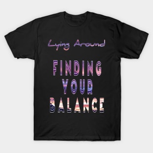 Finding your balance. Casual is the new t shirt T-Shirt